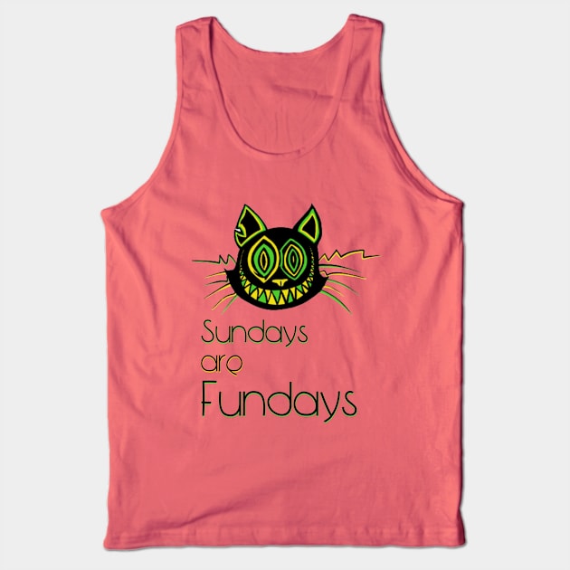 Sundays are Fundays - Catsondrugs.com - Techno Party Ibiza Rave Dance Underground Festival Spring Break  Berlin Good Vibes Trance Dance technofashion technomusic housemusic Tank Top by catsondrugs.com